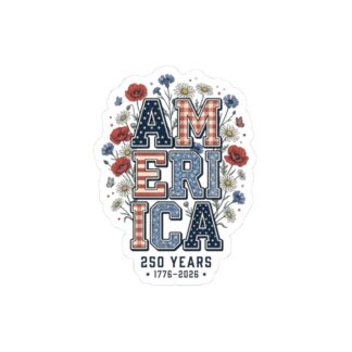 America 250 Years Kiss-Cut Sticker — Patriotic Floral USA Decal (1776–2026)